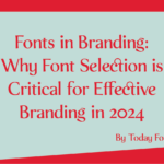 Fonts in branding Why Font Selection is Critical for Effective Branding in 2024