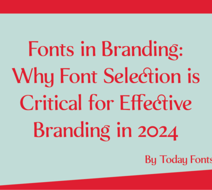 Fonts in branding Why Font Selection is Critical for Effective Branding in 2024