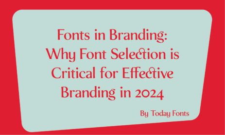 Fonts in branding Why Font Selection is Critical for Effective Branding in 2024