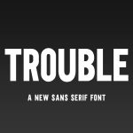 Trouble: A Free Sans-Serif Font