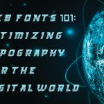 Web Fonts 101: Optimizing Typography for the Digital World