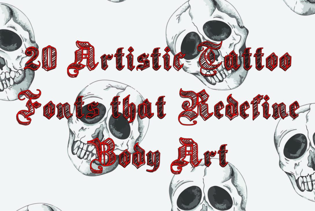 20 Artistic Tattoo Fonts that Redefine Body Art