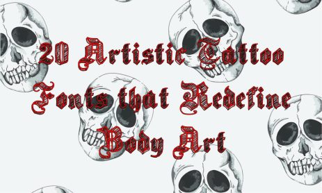 20 Artistic Tattoo Fonts that Redefine Body Art