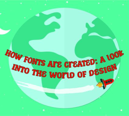 HOW FONTS ARE CREATED: A LOOK INTO THE WORLD OF DESIGN