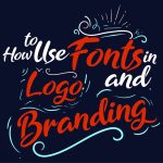 How to Use Fonts in Logo and Branding Design: A Complete Guide