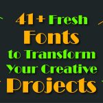 41+ Fresh Fonts to Transform Your Creative Projects