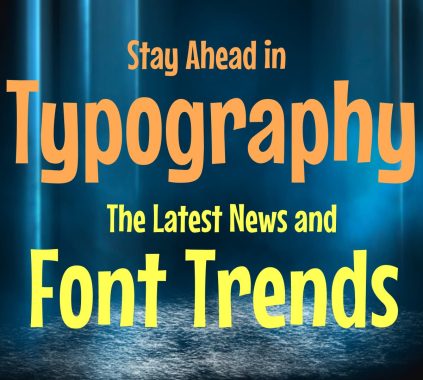 Stay Ahead in Typography: The Latest News and Font Trends