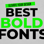 15 Best Bold Fonts to Elevate Your Design in 2025